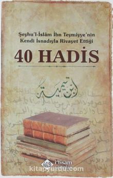 Şeyhu'l-İslam İbn Teymiyye'nin Kendi İsnadıyla Rivayet Ettiği 40 Hadis - İbn Teymiyye