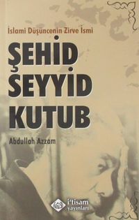 İslami Düşüncenin Zirve İsmi Şehid Seyyid Kutub