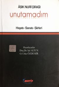 Aşık Nuri Çırağı - Unutamadım & Hayatı Sanatı Şiirleri