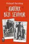 Atat&uuml;rk Bizi Seviyor