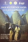 Halk K&uuml;lt&uuml;r&uuml;nde Kadın Uluslararası Sempozyumu Cilt 1-2