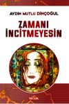 Zamanı İncitmeyesin