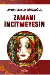 Zamanı İncitmeyesin