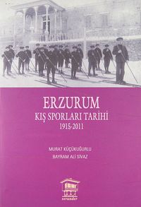 Erzurum Kış Sporları Tarihi 1915-2011