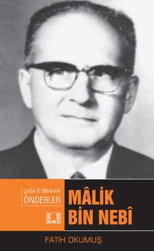 Malik Bin Nebi / Çağa İz Bırakan Önderler