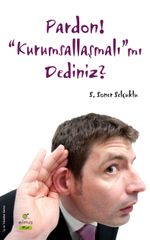 Pardon! Kurumsallaşmalı mı Dediniz?