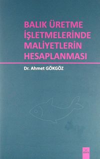 Balık Üretme İşletmelerinde Maliyetlerin Hesaplanması