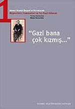 Gazi Bana Çok Kızmış / Ahmet Hamdi Başar'ın Hatıraları-1