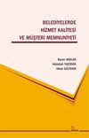 Belediyelerde Hizmet Kalitesi ve M&uuml;şteri Memnuniyeti