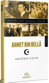 Ahmet Bin Bella / İlkeleri İ&ccedil;in Yaşayan Asiller