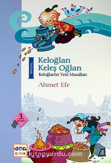 Keloğlan Keleş Oğlan & Keloğlan'ın Yeni Masalları - Ahmet Efe
