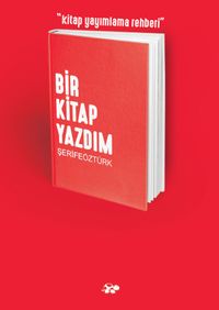 Bir Kitap Yazdım & Kitap Yayımlama Rehberi 