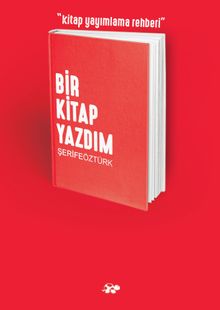 Bir Kitap Yazdım & Kitap Yayımlama Rehberi 