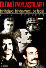 Ölümü Paylaştılar! & Bir İhtilalci, Bir Devrimci, Bir Fedai
