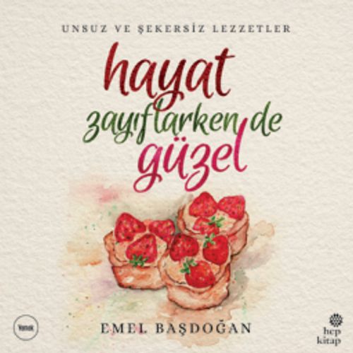 Hayat Zayıflarken de Güzel & Unsuz ve Şekersiz Lezzetler
