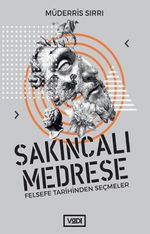 Sakıncalı Medrese & Felsefe Tarihinden Seçmeler