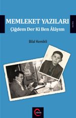 Memleket Yazıları & Çiğdem Der Ki Ben Alayım
