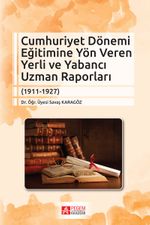 Cumhuriyet Dönemi Eğitimine Yön Veren Yerli ve Yabancı Uzman Raporları
