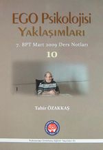 Ego Psikoloji Yaklaşımları 10 & 7. BPT Mart 2009 Ders Notları
