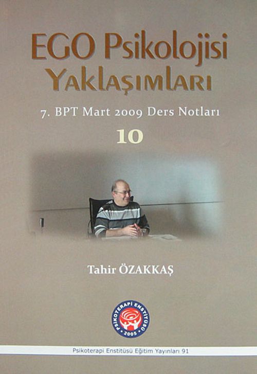 Ego Psikoloji Yaklaşımları 10 & 7. BPT Mart 2009 Ders Notları