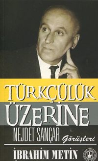 Türkçülük Üzerine Nejdet Sançar Görüşleri