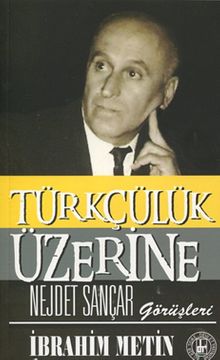 Türkçülük Üzerine Nejdet Sançar Görüşleri