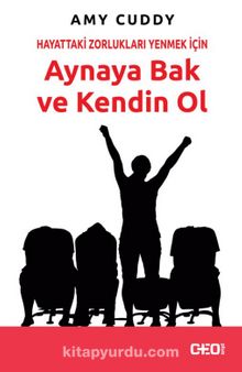 Hayattaki Zorlukları Yenmek İçin Aynaya Bak ve Kendin Ol - Amy Cuddy