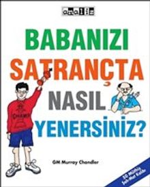 Babanızı Satrançta Nasıl Yenersiniz?