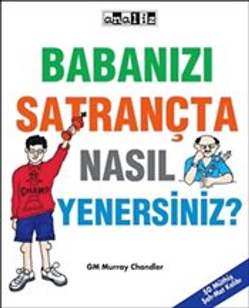Babanızı Satrançta Nasıl Yenersiniz?