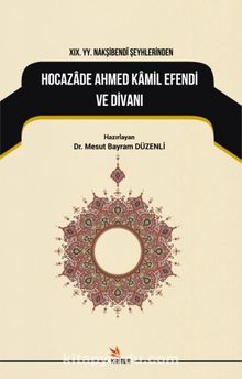 XIX. YY. Nakşibendi Şeyhlerindenhocazade Ahmed Kamil Divanı