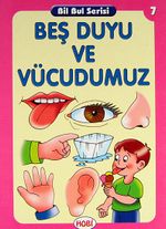 Beş Duyu ve Vücudumuz / Bil Bul Serisi -7