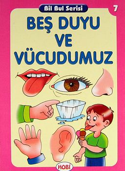 Beş Duyu ve Vücudumuz / Bil Bul Serisi -7
