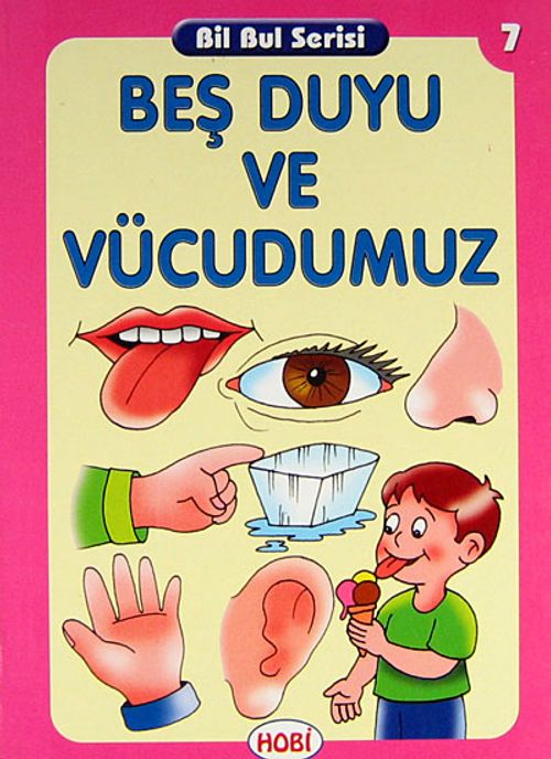 Beş Duyu ve Vücudumuz / Bil Bul Serisi -7
