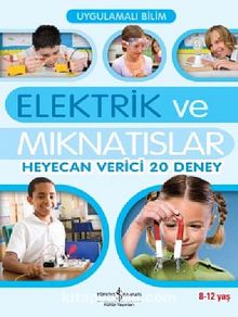 Elektrik ve Mıknatıslar & Heyecan Verici 20 Deney - Sarah Anglis