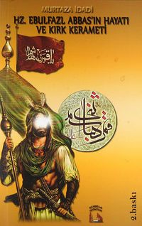 Hz. Ebufazl Abbas'ın Hayatı ve Kırk Kerameti