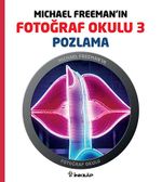Michael Freeman'ın Fotoğraf Okulu 3 & Pozlama