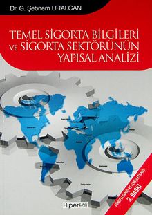 Temel Sigorta Bilgileri ve Sigorta Sektörünün Yapısal Analizi