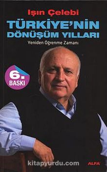 Türkiye'nin Dönüşüm Yılları & Yeniden Öğrenme Zamanı - Işın Çelebi