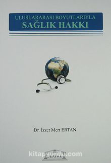 Uluslararası Boyutlarıyla Sağlık Hakkı - Dr. İzzet Mert Ertan