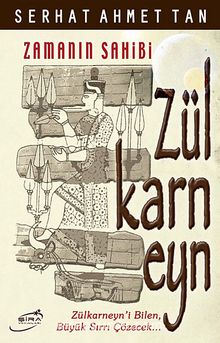 Zamanın Sahibi Zülkarneyn - Serhat Ahmet Tan