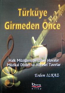 Türküye Girmeden Önce & Halk Müziğimizde Uzun Havalar - Müzikal Diziler ve Yöresel Tavırlar