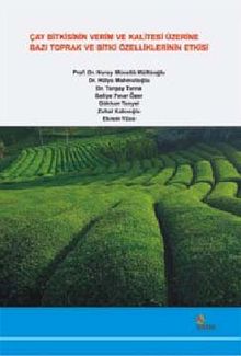 Çay Bitkisinin Verim Ve Kalitesi Üzerine Bazı Toprak Ve Bitki Özelliklerinin Etkisi