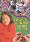 &Ccedil;evrende G&ouml;rd&uuml;klerin Nelerden Yapılmış? / Bilimle Tanışalım