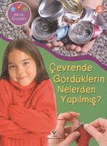 Çevrende Gördüklerin Nelerden Yapılmış? / Bilimle Tanışalım