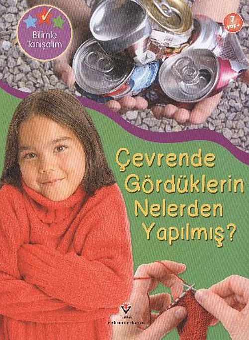 Çevrende Gördüklerin Nelerden Yapılmış? / Bilimle Tanışalım