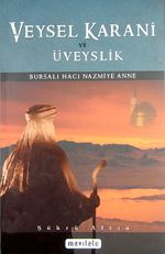 Veysel Karani ve Üveyslik & Bursalı Hacı Nazmiye Anne