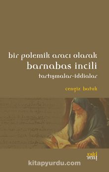 Bir Polemik Aracı Olarak Barnabas İncili & Tartışmalar-İddialar - Cengiz Batuk
