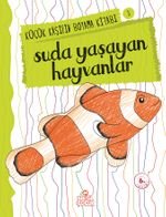 Suda Yaşayan Hayvanlar / Küçük Kaşifin Boyama Kitabı -3
