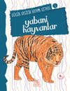 Yabani Hayvanlar / K&uuml;&ccedil;&uuml;k Kaşifin Boyama Kitabı -2