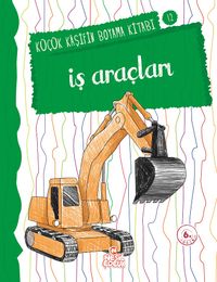 İş Araçları / Küçük Kaşifin Boyama Kitabı -12